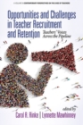 Opportunities and Challenges in Teacher Recruitment and Retention : Teachers’ Voices Across the Pipeline - Book