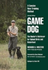 Game Dog : The Hunter's Retriever for Upland Birds and Waterfowl-A Concise New Training Method - Book