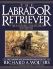 The Labrador Retriever : The History...the People...Revisited; Second Edition - Book