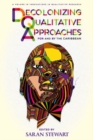 Decolonizing Qualitative Approaches for and by the Caribbean - Book