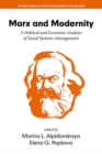 Marx and Modernity : A Political and Economic Analysis of Social Systems Management - Book