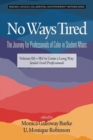 No Ways Tired: The Journey for Professionals of Color in Student Affairs, Volume III : We’ve Come a Long Way: Senior-Level Professionals - Book