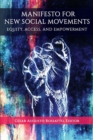 Manifesto for New Social Movements : Equity, Access, & Empowerment - Book