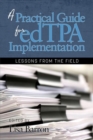 A Practical Guide for edTPA Implementation : Lessons From the Field - Book