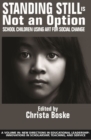 Standing Still is Not an Option : School Children Using Art for Social Change - Book