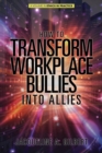 How to Transform Workplace Bullies into Allies - Book
