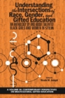 Understanding the Intersections of Race, Gender, and Gifted Education : An Anthology By and About Talented Black Girls and Women in STEM - Book