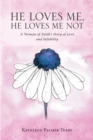 He Loves Me, He Loves Me Not : A Woman of Faith's Story of Love and Infidelity - eBook