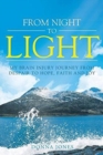 From Night to Light : My Brain Injury Journey from Despair to Hope, Faith and Joy - Book