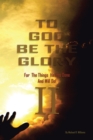 To God Be The Glory For The Things He Has Done And Will Do Part II - eBook