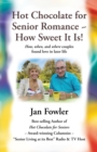 Hot Chocolate for Senior Romance ~  How Sweet it is! : How, When, and Where Couples found Love in Later Life - eBook