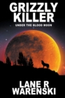 Grizzly Killer : Under The Blood Moon (Large Print Edition) - Book