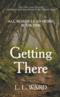 All Roads Lead Home : Getting There - Book