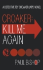 Croaker : Kill Me Again - Book