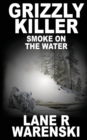 Grizzly Killer : Smoke On The Water - Book