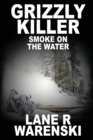 Grizzly Killer : Smoke On The Water (Large Print Edition) - Book