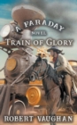 Train of Glory : A Faraday Novel - Book
