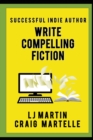 Write Compelling Fiction : Tips, Tricks, & Hints with Examples to Strengthen Your Prose - Book