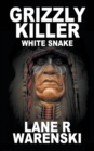 Grizzly Killer : White Snake - Book