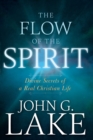 The Flow of the Spirit : Divine Secrets of a Real Christian Life - Book