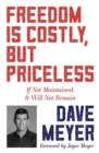 Freedom Is Costly, But Priceless : If Not Maintained, It Will Not Remain - Book