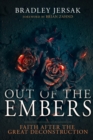 Out of the Embers : Faith After the Great Deconstruction - Book