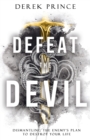 Defeat the Devil : Dismantling the Enemy's Plan to Destroy Your Life - Book