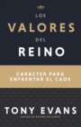 Los Valores del Reino : Caracter Para Enfrentar El Caos (Spanish Language Edition, Kingdom Values (Spanish)) - Book