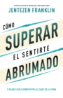 C?mo Superar El Sentirte Abrumado : 5 Pasos Para Sobrevivir Al Caos de la Vida (Spanish Language Edition, Overcoming When You Feel Overwhelmed (Spanish - Book