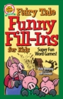 Fairy Tale Funny Fill-Ins for Kids : Super Fun Word Games - Book
