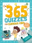 365 Quizzes for Curious Kids : Super Fun Math, Logic and General Knowledge Q&A - Book