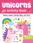 Unicorns Activity Book : Puzzles, Games, Coloring Pages, and More! - Book