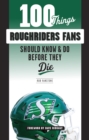 100 Things Roughriders Fans Should Know &amp; Do Before They Die - eBook