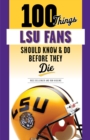 100 Things LSU Fans Should Know &amp; Do Before They Die - eBook