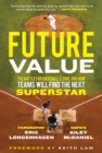 Future Value : The Battle for Baseball's Soul and How Teams Will Find the Next Superstar - eBook