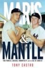 Maris &amp; Mantle : Two Yankees, Baseball Immortality, and the Age of Camelot - eBook