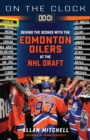 On the Clock: Edmonton Oilers : Behind the Scenes with the Edmonton Oilers at the NHL Draft - eBook