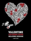 Valentine Coloring Book : Relaxing Designs: Happy Valentine's Day! Detailed Hearts To Say I Love You; Anti-Stress Complex Patterns For Relaxation & Meditation - Book