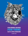 Coloring Books For Teens : Cat & Dog Designs: Detailed Zendoodle Animals For Relaxation; Advanced Coloring Pages For Older Kids & Teens; Stress Relieving Patterns - Book
