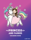 Princess and Fairies Coloring Book : Unicorns, Coloring Book For Girls or Boys, Kids of All Ages, Teenagers, Tweens, Easy Beginner Friendly Coloring Pages, Cool Stuff, Gifts For Kids & Teens - Book