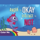 Anger is OKAY Violence is NOT Coloring Book - Book