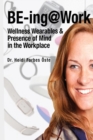 Be-Ing@work : Wearables and Presence of Mind in the Workplace - Book