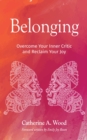 Belonging : Overcome Your Inner Critic and Reclaim Your Joy - eBook