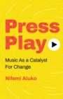 Press Play : Music As a Catalyst For Change - Book