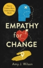 Empathy for Change : How to Create a More Understanding World - Book