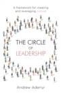 The Circle of Leadership : A Framework for Creating and Leveraging Culture - Book
