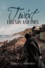 Twixt Friends and Foes - eBook