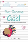 Two Dreams and a Goal : The Second Colorfully Candid Diary - Book