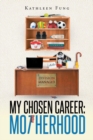 My Chosen Career : Motherhood - eBook