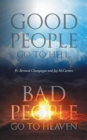 Good People Go to Hell, Bad People Go to Heaven - Book